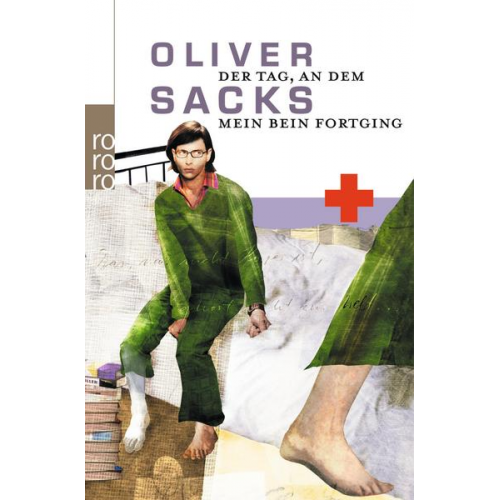 Oliver Sacks - Der Tag, an dem mein Bein fortging