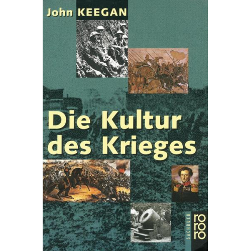 John Keegan - Die Kultur des Krieges