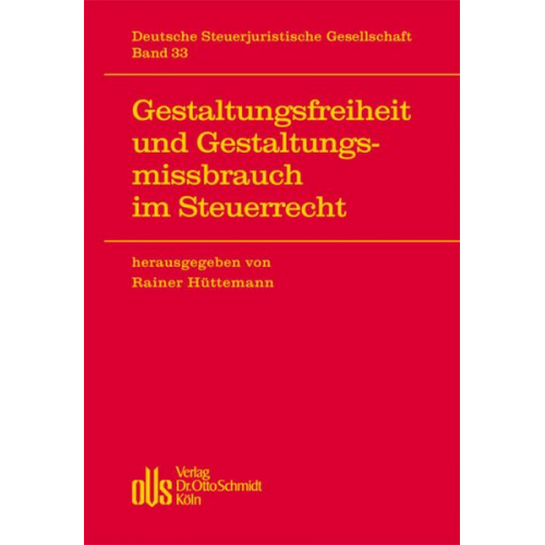 Rainer Hüttemann - Gestaltungsfreiheit und Gestaltungsmissbrauch im Steuerrecht