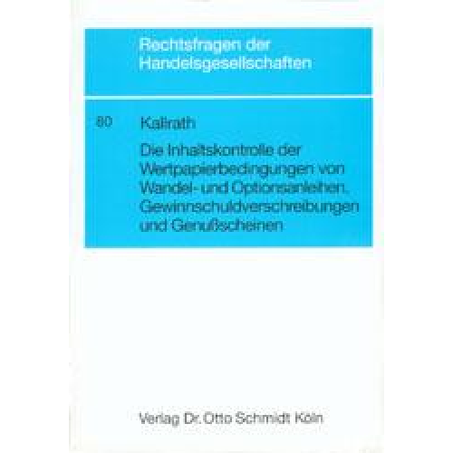 Jürgen Kallrath - Die Inhaltskontrolle der Wertpapierbedingungen von Wandel- und Optionsanleihen, Gewinnschuldverschreibungen und Genussscheinen