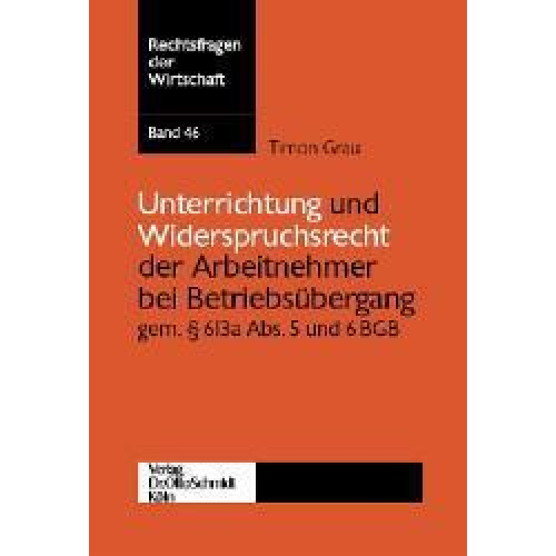 Timon Grau - Unterrichtung und Widerspruchsrecht der Arbeitnehmer bei Betriebsübergang gemäss § 613a Abs. 5 und 6 BGB