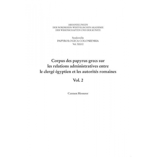 Carmen Messerer - Corpus des papyrus grecs sur les relations administratives entre le clergé égyptien et les autorités romaines