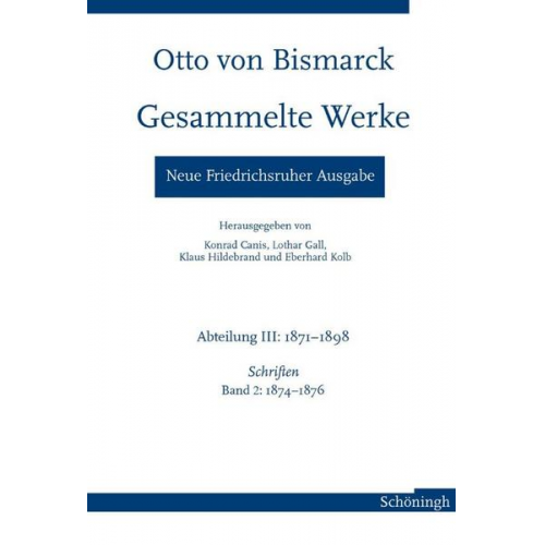 Konrad Canis - Otto von Bismarck - Gesammelte Werke. Neue Friedrichsruher Ausgabe