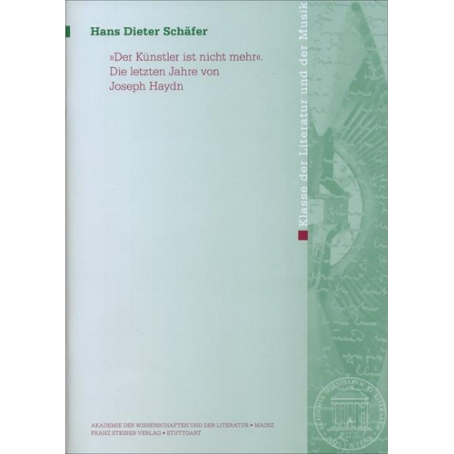 Hans Dieter Schäfer - Der Künstler ist nicht mehr'. Die letzten Jahre von Joseph Haydn