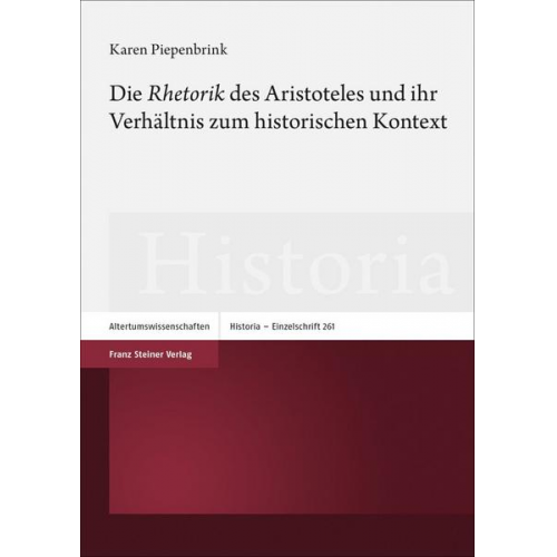 Karen Piepenbrink - Die 'Rhetorik' des Aristoteles und ihr Verhältnis zum historischen Kontext