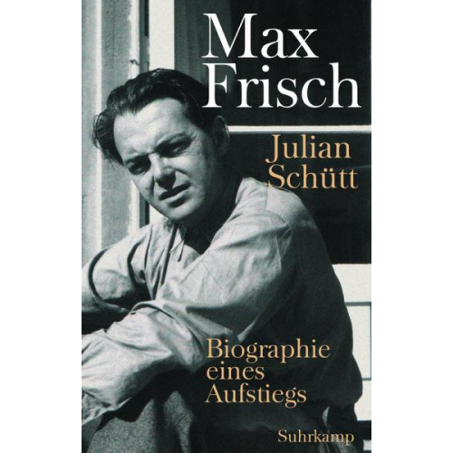 Julian Schütt - Max Frisch