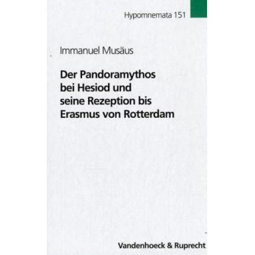 Immanuel Musäus - Der Pandoramythos bei Hesiod und seine Rezeption bis Erasmus von Rotterdam