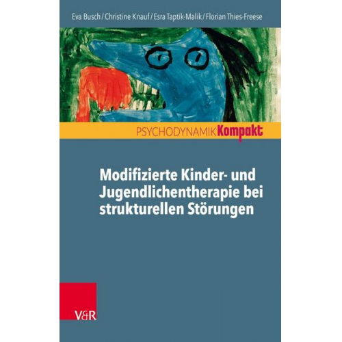 Eva Busch & Christine Knauf & Esra Taptik-Malik & Florian Thies-Freese & Michael Kögler - Modifizierte Kinder- und Jugendlichentherapie bei strukturellen Störungen