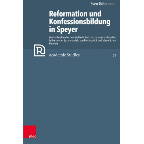 Sven Gütermann - Reformation und Konfessionsbildung in Speyer