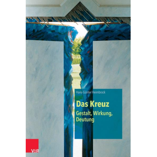 Hans-Günter Heimbrock - Das Kreuz – Gestalt, Wirkung, Deutung