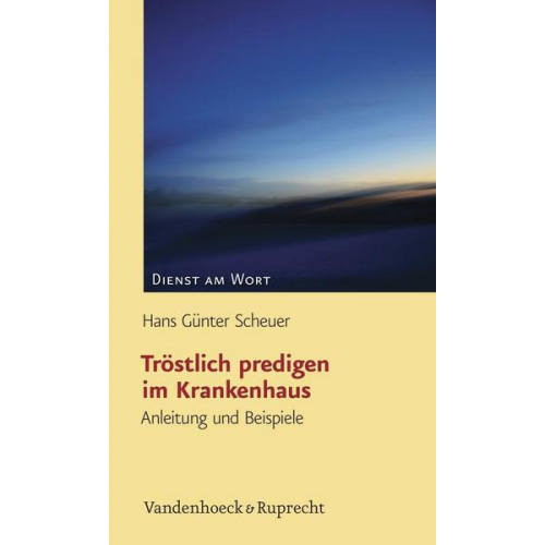 Hans-Günter Scheuer - Tröstlich predigen im Krankenhaus