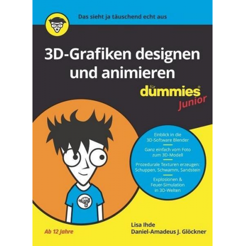 Daniel-Amadeus J. Glöckner & Lisa Ihde - 3D-Grafiken designen und animieren für Dummies Junior