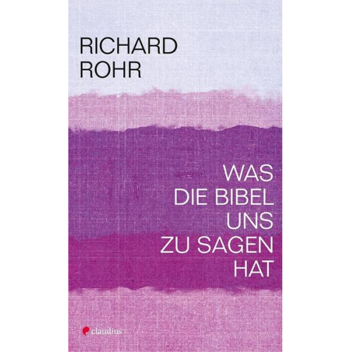 Richard Rohr - Was die Bibel uns zu sagen hat