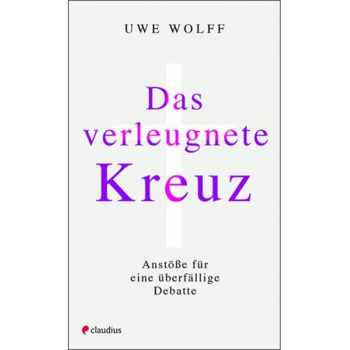 Uwe Wolff - Das verleugnete Kreuz