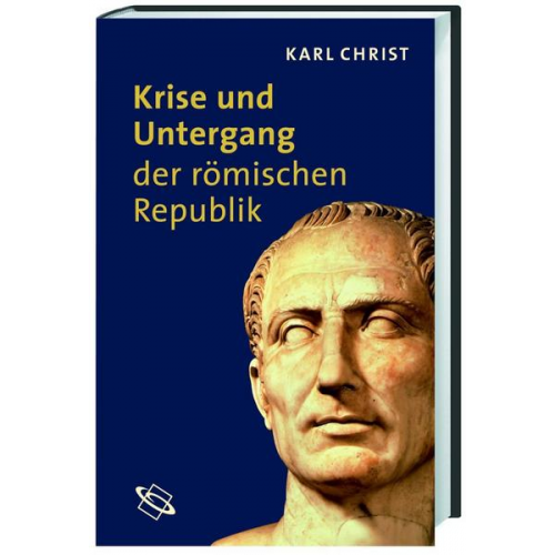 Karl Christ - Krise und Untergang der römischen Republik
