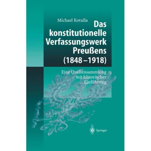 Michael Kotulla - Das konstitutionelle Verfassungswerk Preußens (1848–1918)