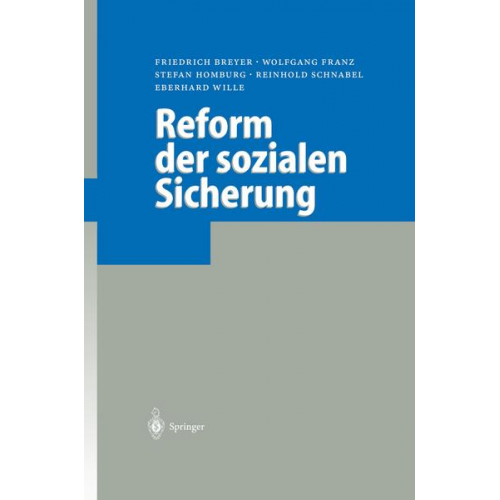 Friedrich Breyer & Wolfgang Franz & Stefan Homburg & Reinhold Schnabel & Eberhard Wille - Reform der sozialen Sicherung