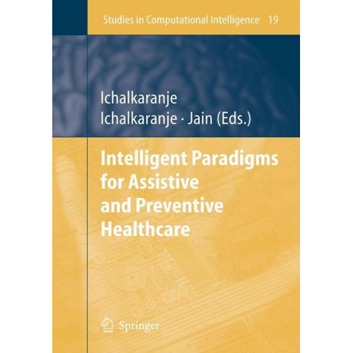 Lakhmi C. Jain & Ajita Ichalkaranje - Intelligent Paradigms for Assistive and Preventive Healthcare