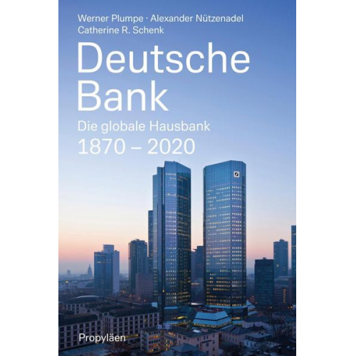 Werner Plumpe & Alexander Nützenadel & Catherine R. Schenk - Deutsche Bank