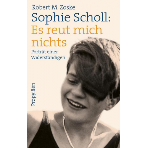 Robert M. Zoske - Sophie Scholl: Es reut mich nichts