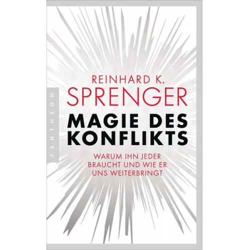 Reinhard K. Sprenger - Magie des Konflikts