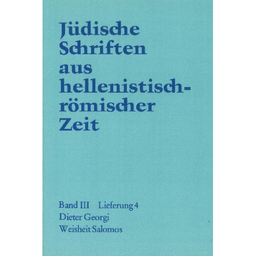 Dieter Georgi - Jüdische Schriften aus hellenistisch-römischer Zeit, Bd 3: Unterweisung in lehrhafter Form / Weisheit Salomos