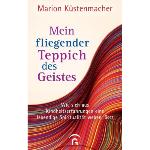 Marion Küstenmacher - Mein fliegender Teppich des Geistes