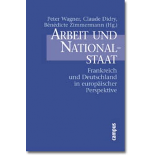 Peter Wagner & Benedicte Zimmermann & Claude Didry - Arbeit und Nationalstaat