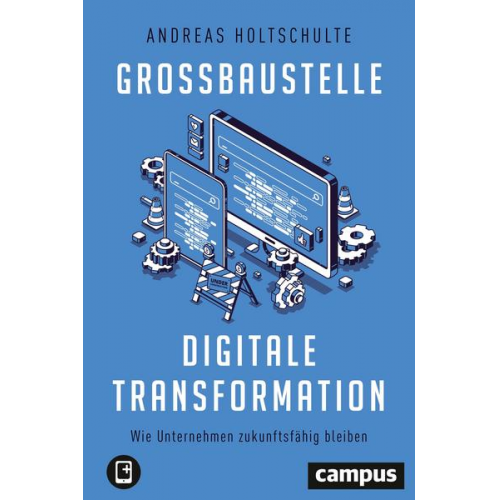 Andreas Holtschulte - Großbaustelle digitale Transformation