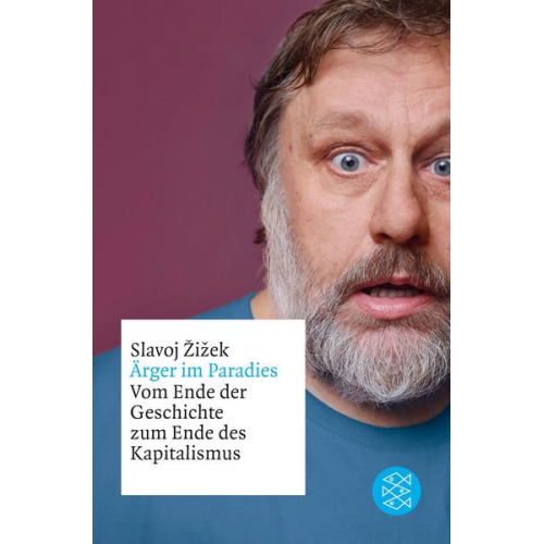 Slavoj Žižek - Ärger im Paradies – Vom Ende der Geschichte zum Ende des Kapitalismus