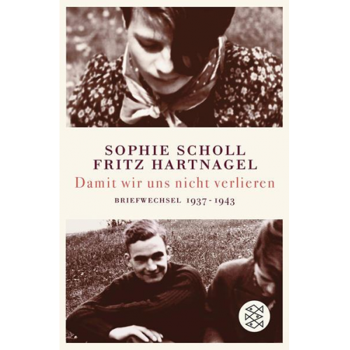 Sophie Scholl & Fritz Hartnagel - Damit wir uns nicht verlieren