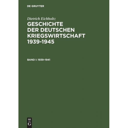 Dietrich Eichholtz - Geschichte der deutschen Kriegswirtschaft 1939–1945