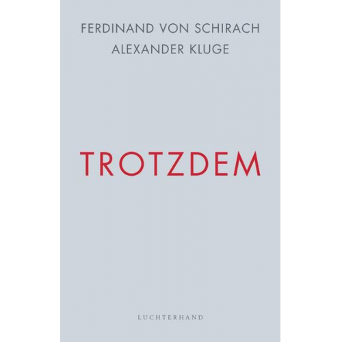 Ferdinand von Schirach & Alexander Kluge - Trotzdem