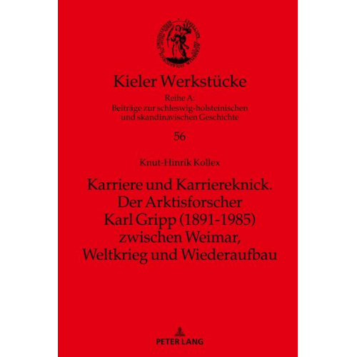 Knut-Hinrik Kollex - Karriere und Karriereknick. Der Arktisforscher Karl Gripp (1891-1985) zwischen Weimar, Weltkrieg und Wiederaufbau