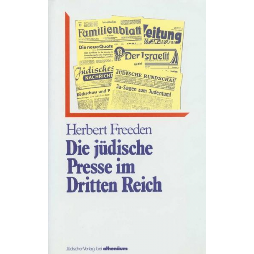 Herbert Freeden - Die jüdische Presse im Dritten Reich