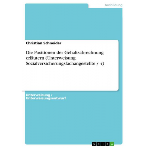 Christian Schneider - Die Positionen der Gehaltsabrechnung erläutern (Unterweisung Sozialversicherungsfachangestellte / -r)