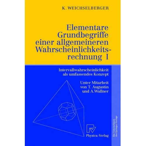 Kurt Weichselberger - Elementare Grundbegriffe einer allgemeineren Wahrscheinlichkeitsrechnung I