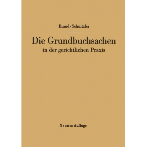 Arthur Brand & Leo Schnitzler - Die Grundbuchsachen in der gerichtlichen Praxis