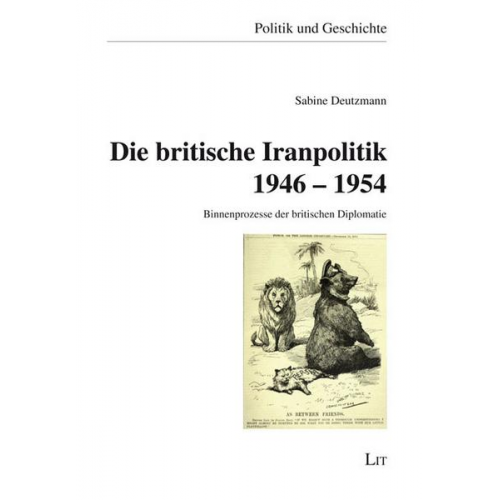 Sabine Deutzmann - Deutzmann, S: Die britische Iranpolitik 1946 - 1954