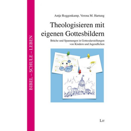 Antje Roggenkamp & Verena M. Hartung - Theologisieren mit eigenen Gottesbildern