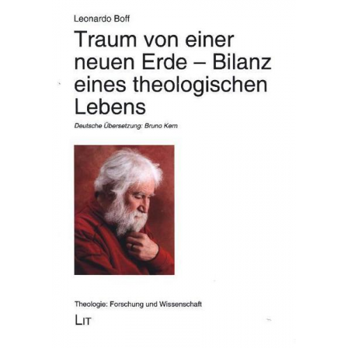 Leonardo Boff - Traum von einer neuen Erde - Bilanz eines theologischen Lebens