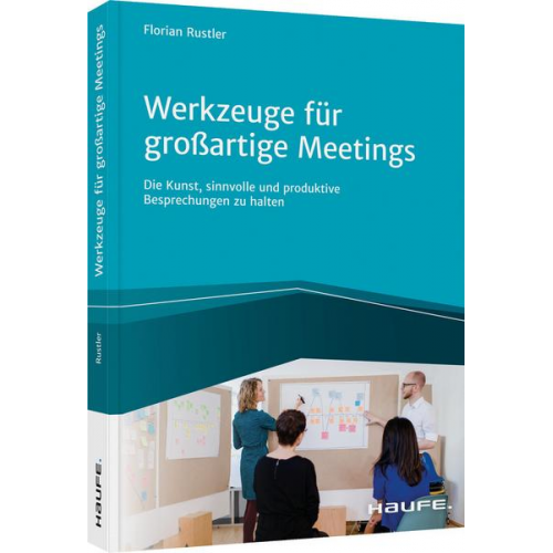 Florian Rustler - Werkzeuge für großartige Meetings