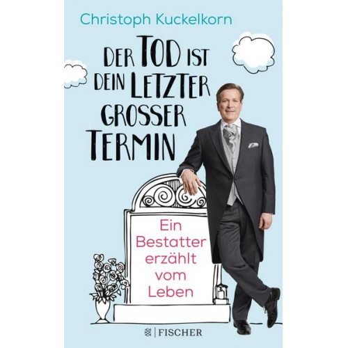 Christoph Kuckelkorn - »Der Tod ist dein letzter großer Termin«