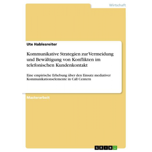 Ute Hablesreiter - Kommunikative Strategien zur Vermeidung und Bewältigung von Konflikten im telefonischen Kundenkontakt