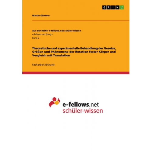 Martin Güntner - Theoretische und experimentelle Behandlung der Gesetze, Größen und Phänomene der Rotation fester Körper und Vergleich mit Translation