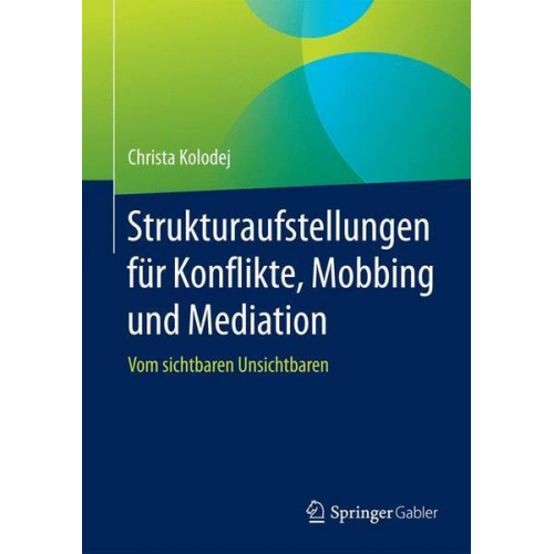 Christa Kolodej - Strukturaufstellungen für Konflikte, Mobbing und Mediation