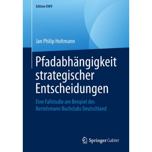 Jan Philip Holtmann - Pfadabhängigkeit strategischer Entscheidungen