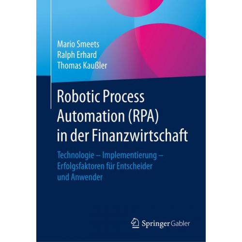 Mario Smeets & Ralph Erhard & Thomas Kaussler - Robotic Process Automation (RPA) in der Finanzwirtschaft