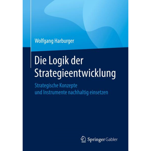 Wolfgang Harburger - Die Logik der Strategieentwicklung