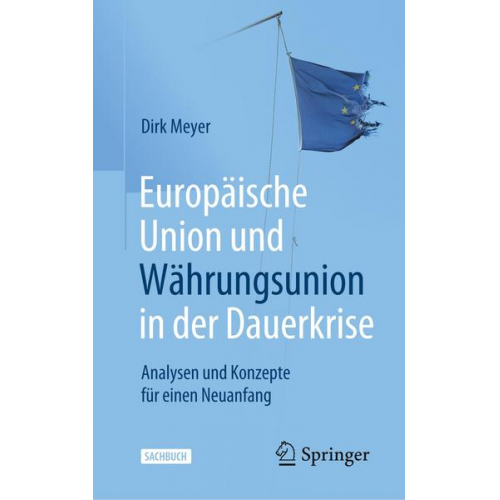 Dirk Meyer - Europäische Union und Währungsunion in der Dauerkrise